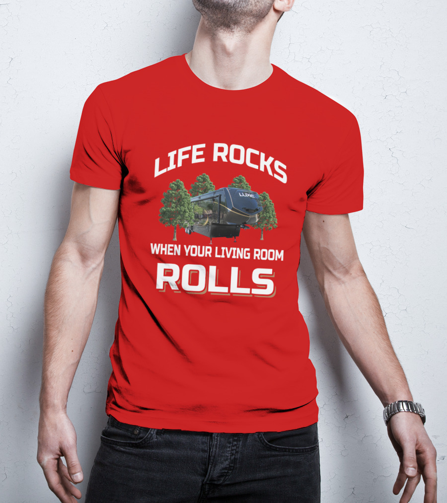 Luxe Life Rocks When Your Living Room Rolls T-Shirt