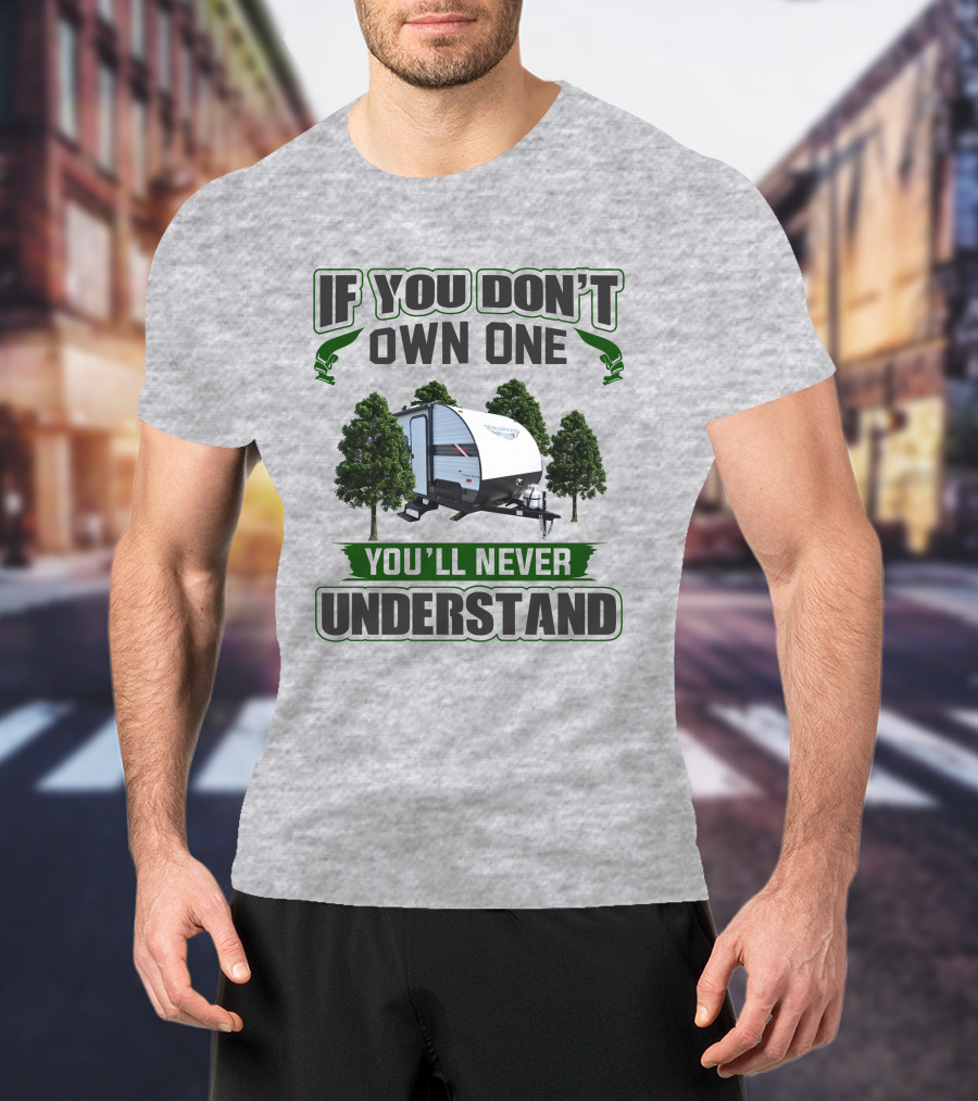 Wildwood 179DBK If You Don't Own One You'll Never Understand T-Shirt