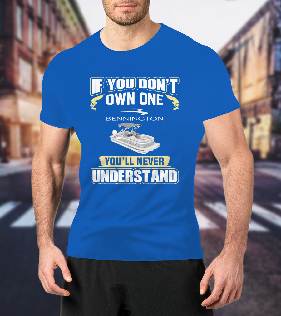 If You Don't Own One Bennington You'll Never Understand T-Shirt