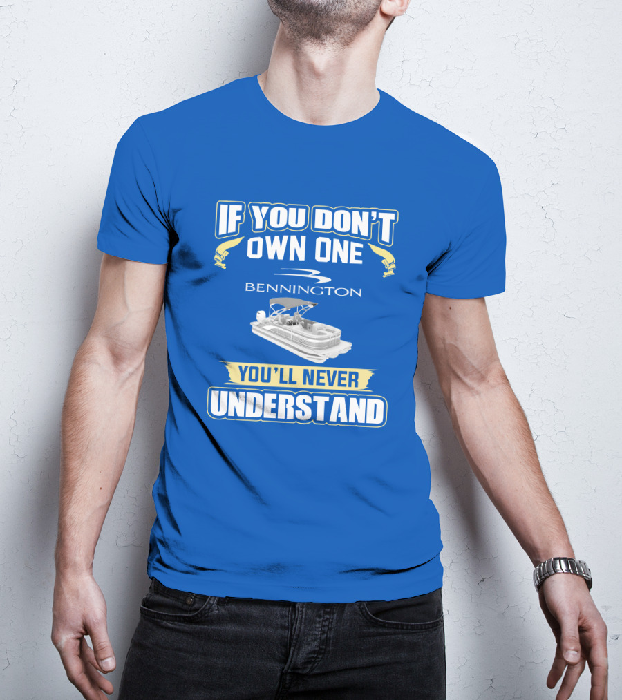 If You Don't Own One Bennington You'll Never Understand T-Shirt