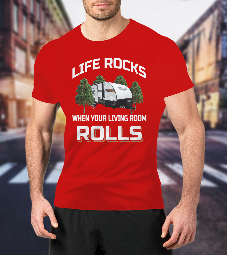 Life Rocks When Your Living Room Rolls Wildwood X Lite T-Shirt
