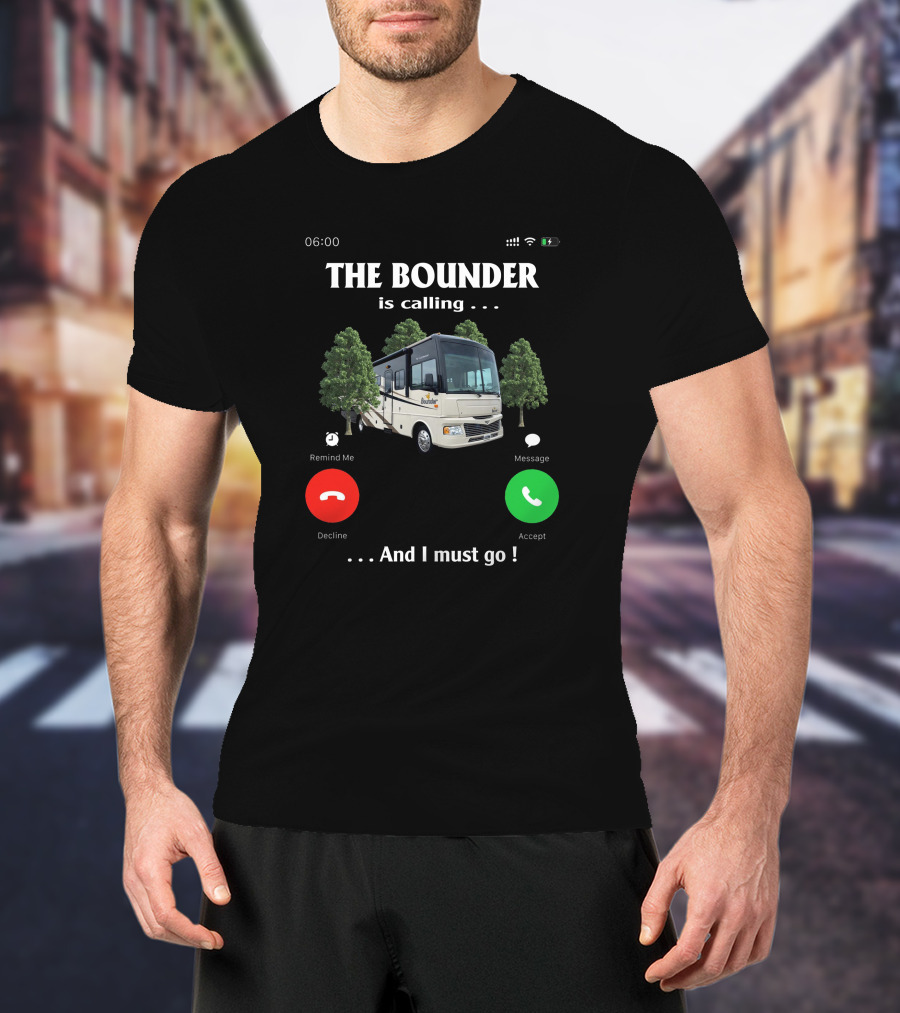 THE BOUNDER Is Calling . . . And I Must Go T-Shirt