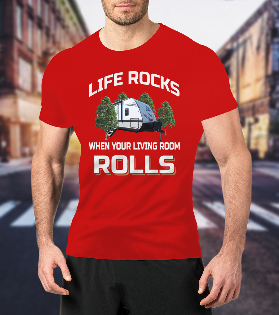 Life Rocks When Your Living Room Rolls Jayfeather RV Camping T-Shirt