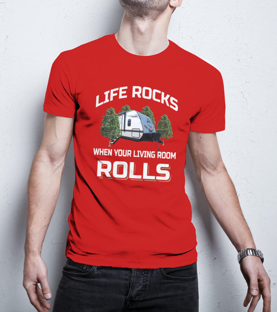 Life Rocks When Your Living Room Rolls Jayfeather RV Camping T-Shirt