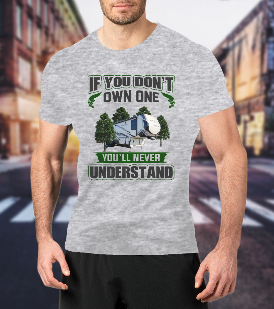 If You Don't Own One You'll Never Understand Montana HC T-Shirt
