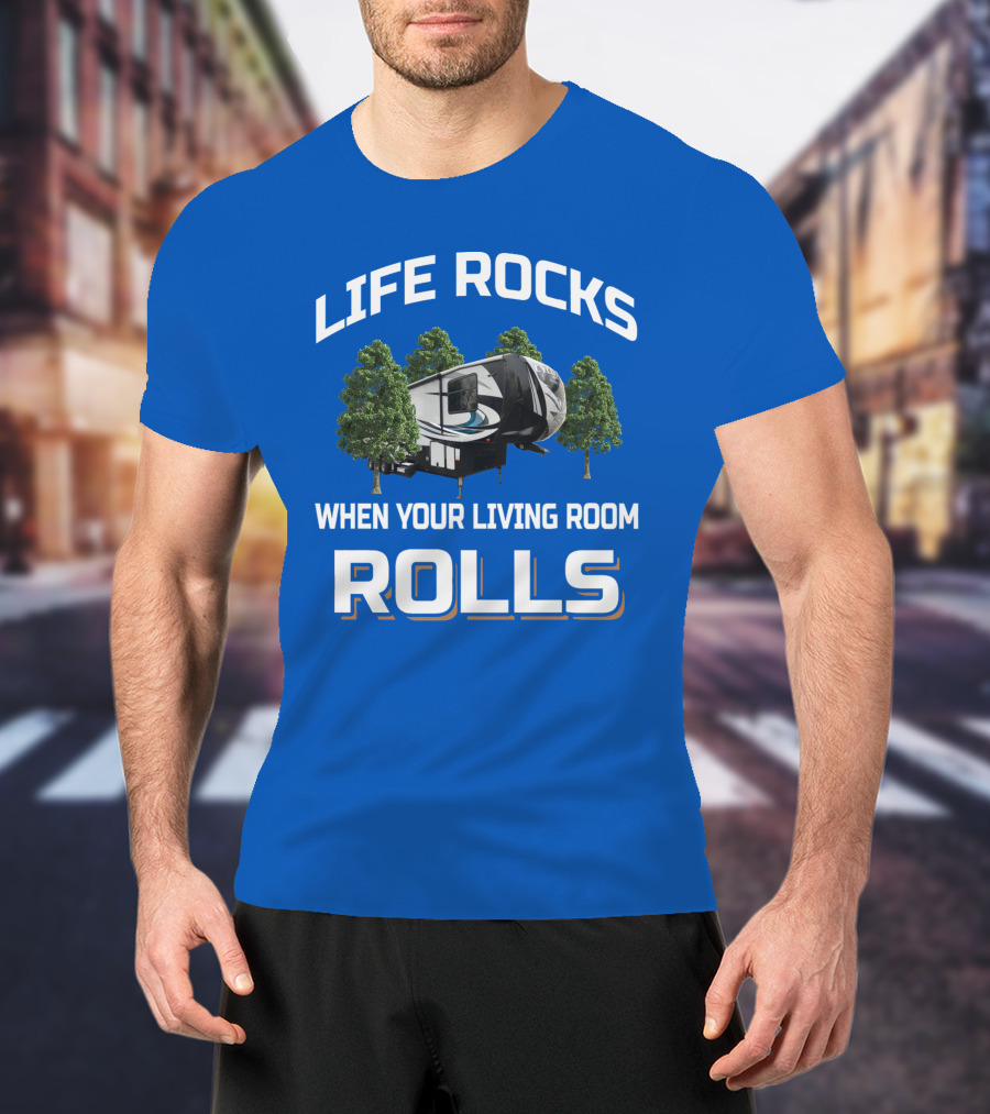 Life Rocks When Your Living Room Rolls Cyclone T-Shirt