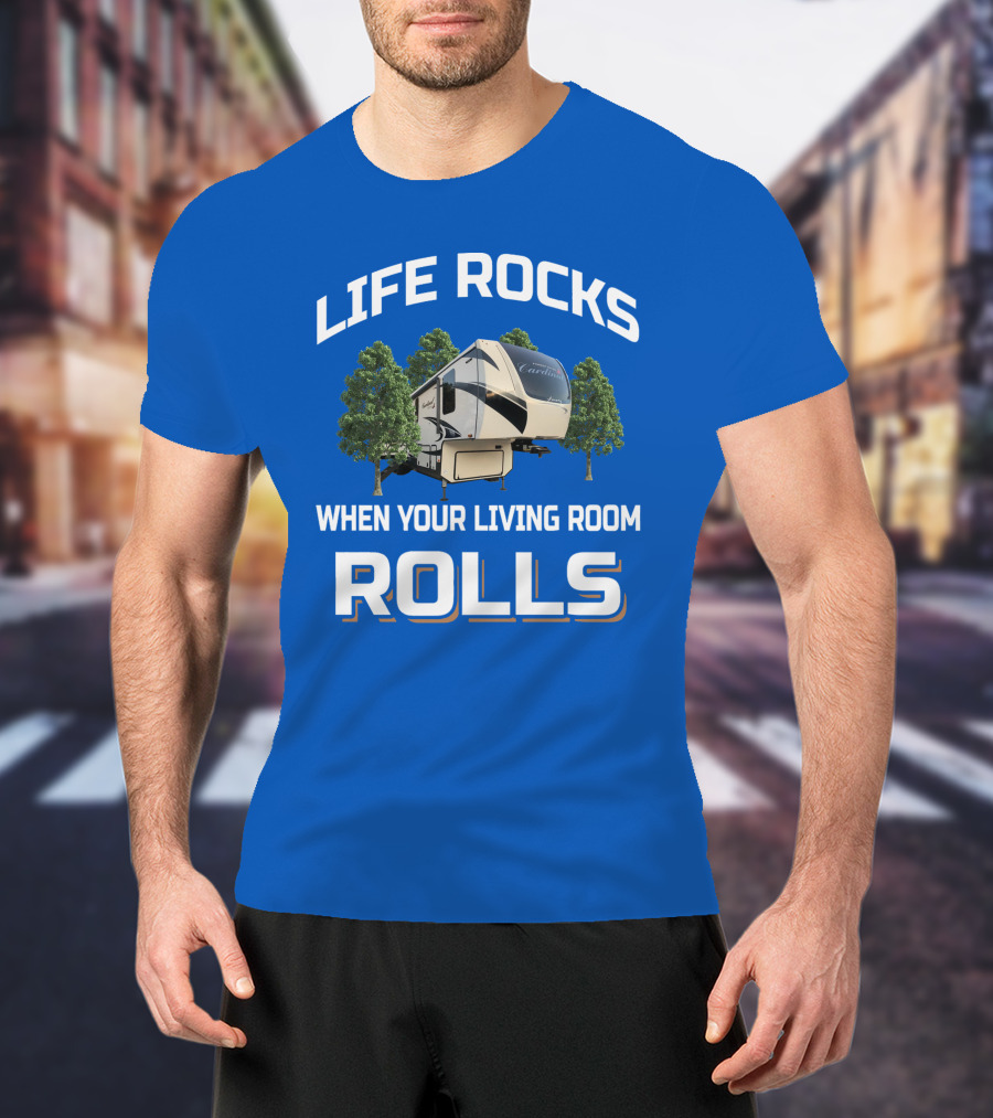 Life Rocks When Your Living Room Rolls Cardinal Rv T-Shirt