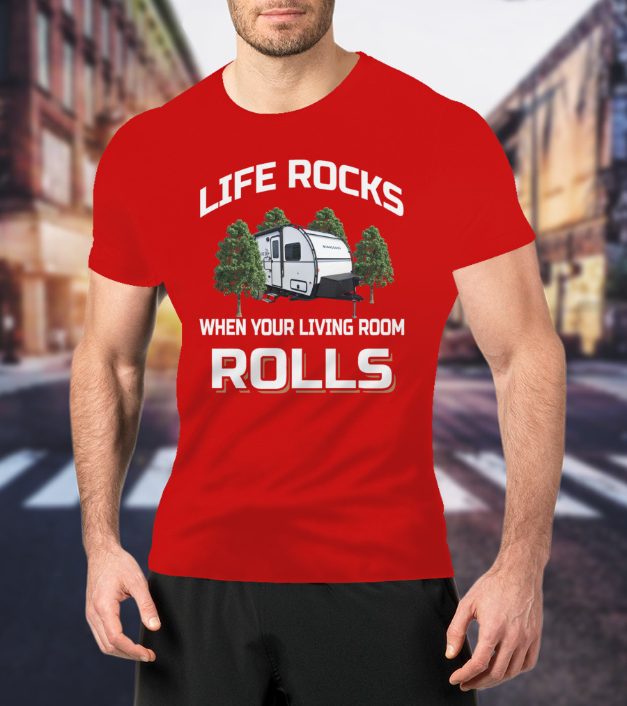LIFE ROCKS WHEN YOUR LIVING ROOM ROLLS Forest Camper T-Shirt