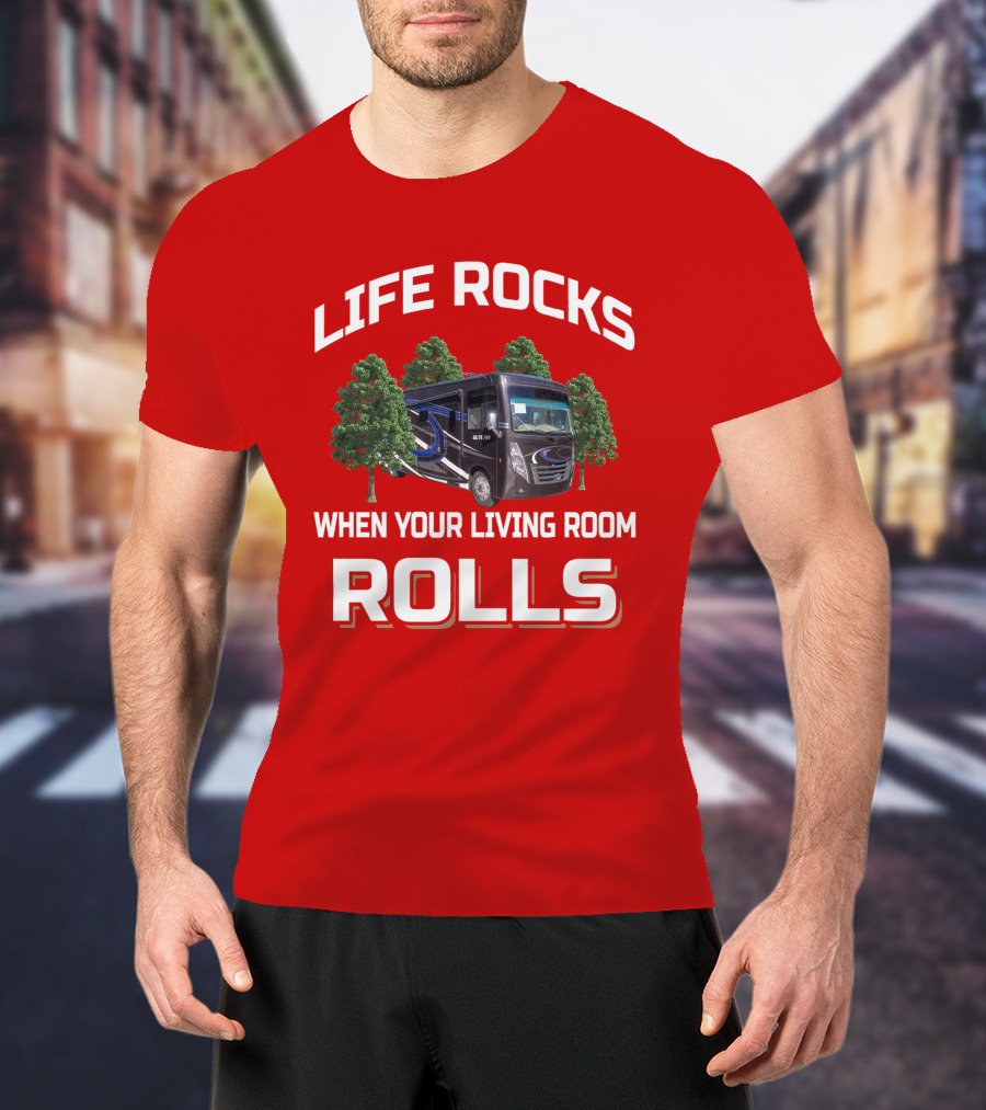 LIFE ROCKS WHEN YOUR LIVING ROOM ROLLS Thor Outlaw RV T-Shirt