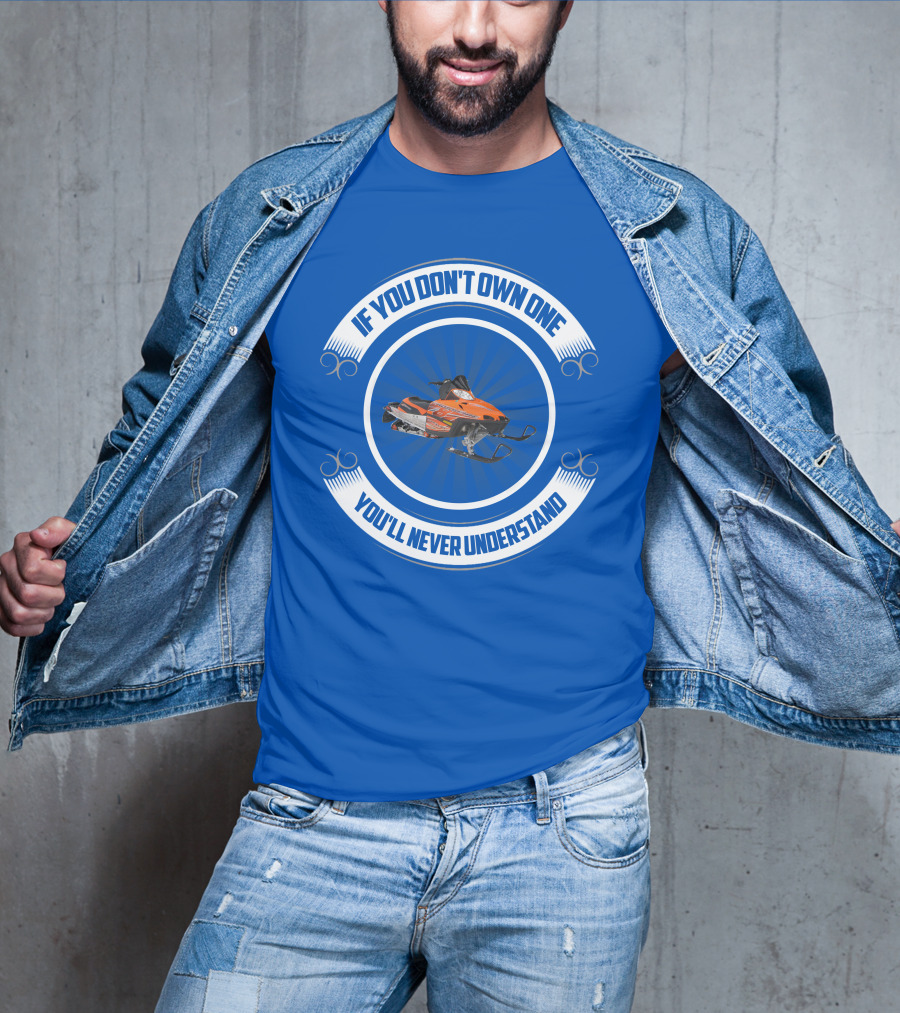 If You Don't Own One You'll Never Understand Crossfire Snowmobile T-Shirt