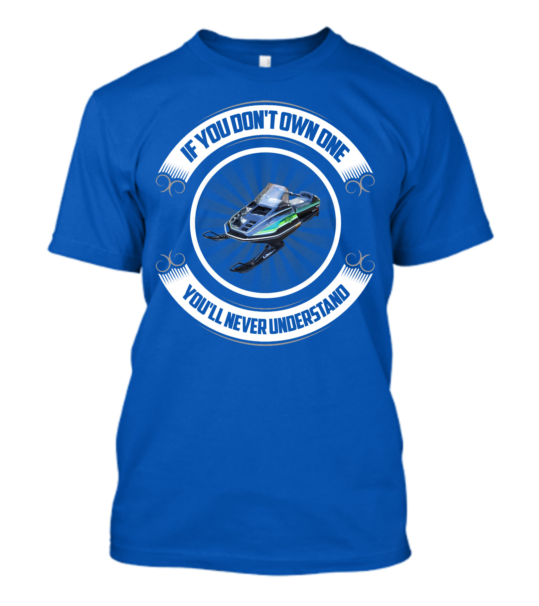 If You Don't Own One You'll Never Understand ElTigre Snowmobile T-Shirt