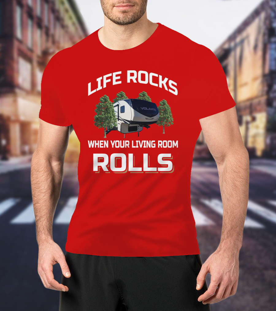 Life Rocks When Your Living Room Rolls Volante T-Shirt