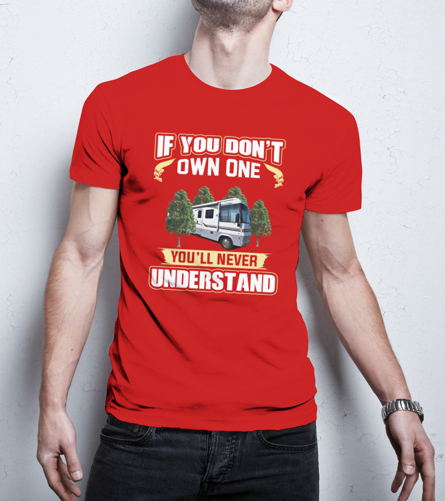 IF YOU DON'T OWN ONE YOU'LL NEVER UNDERSTAND Suncruiser RV Trees T-Shirt