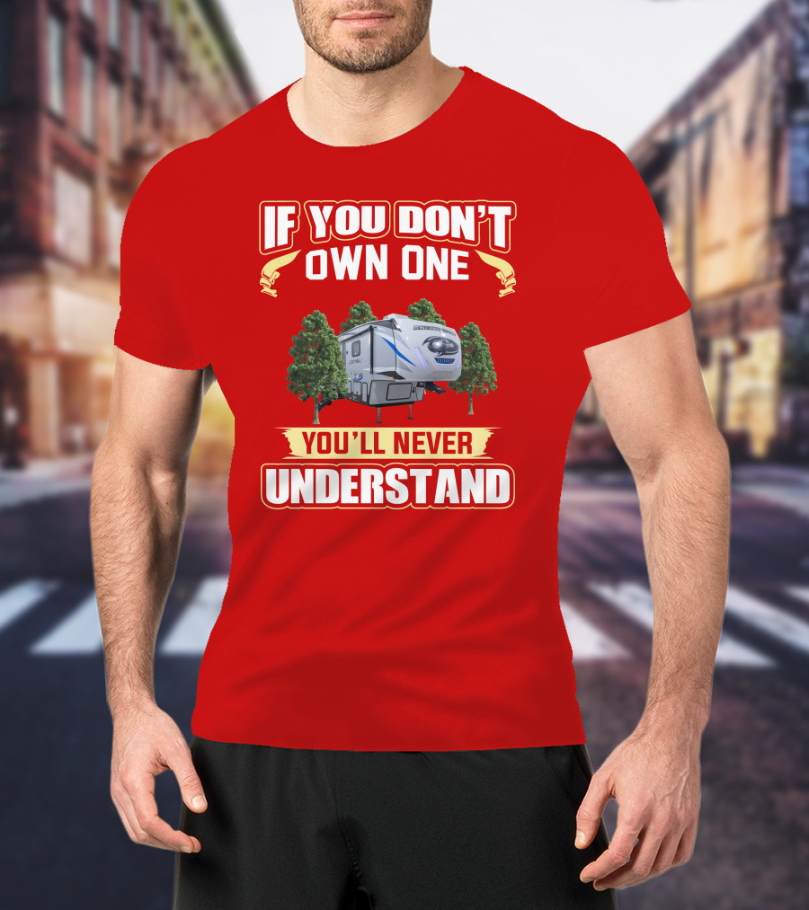 IF YOU DON'T OWN ONE YOU'LL NEVER UNDERSTAND Arctic Wolf Camper Forest Scene T-Shirt