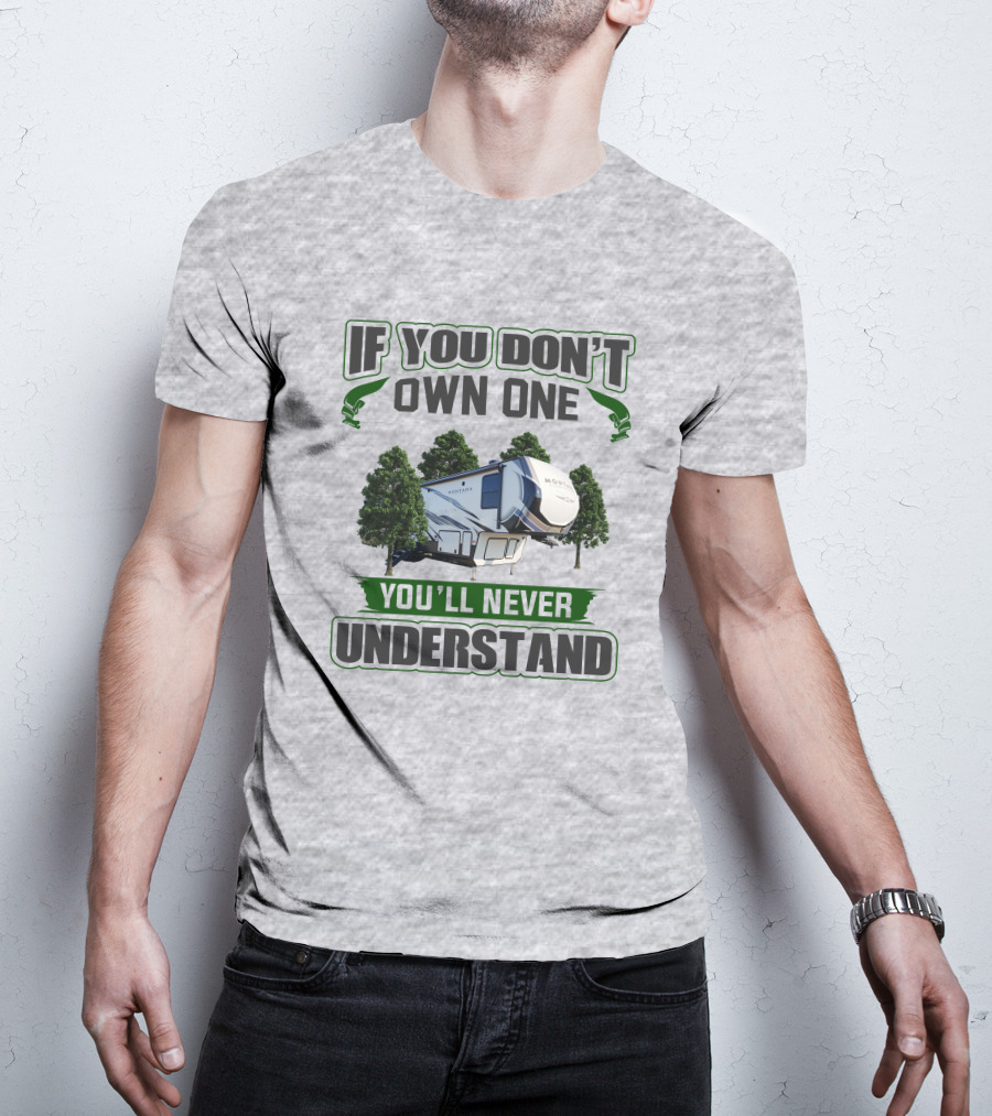 If You Don't Own One You'll Never Understand Montana RV Camper T-Shirt