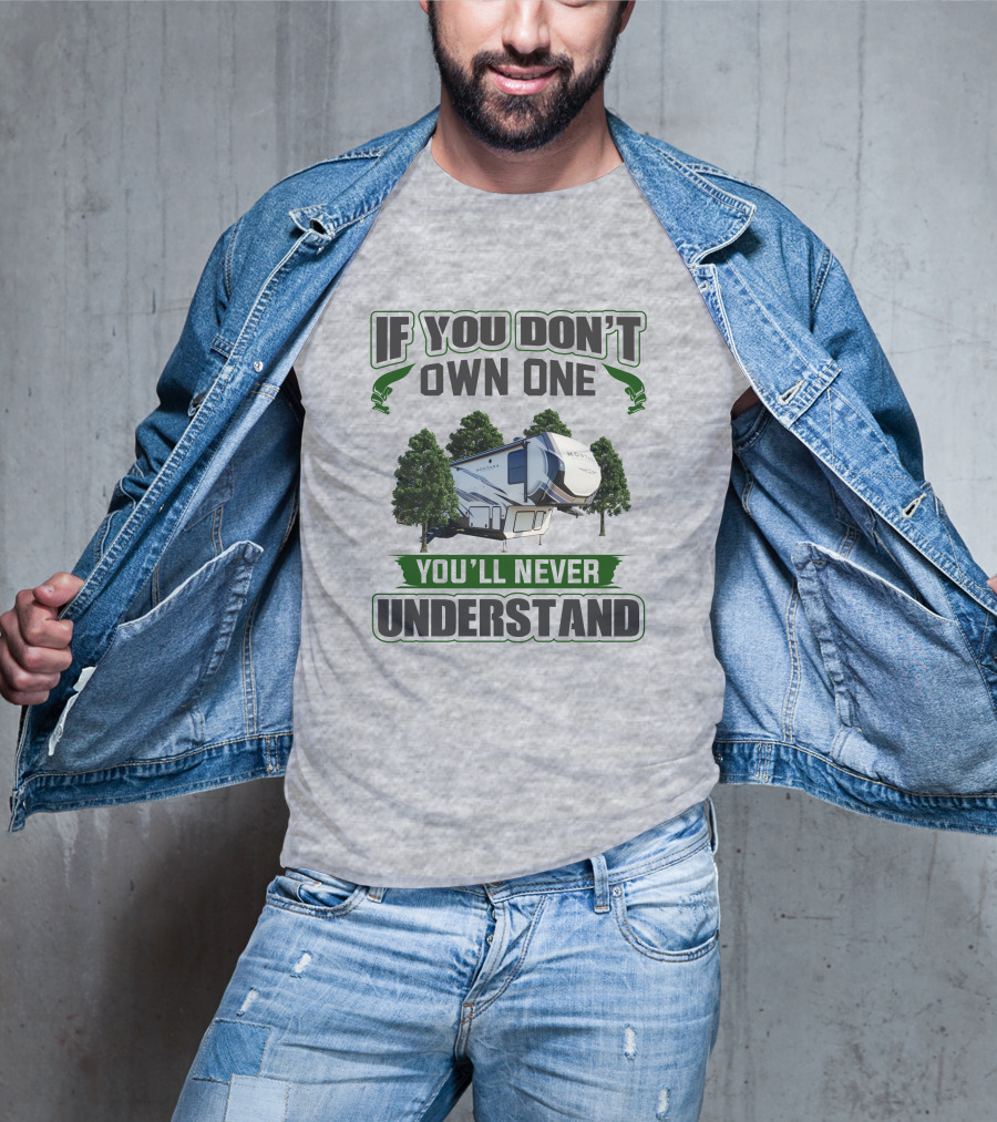 If You Don't Own One You'll Never Understand Montana RV Camper T-Shirt