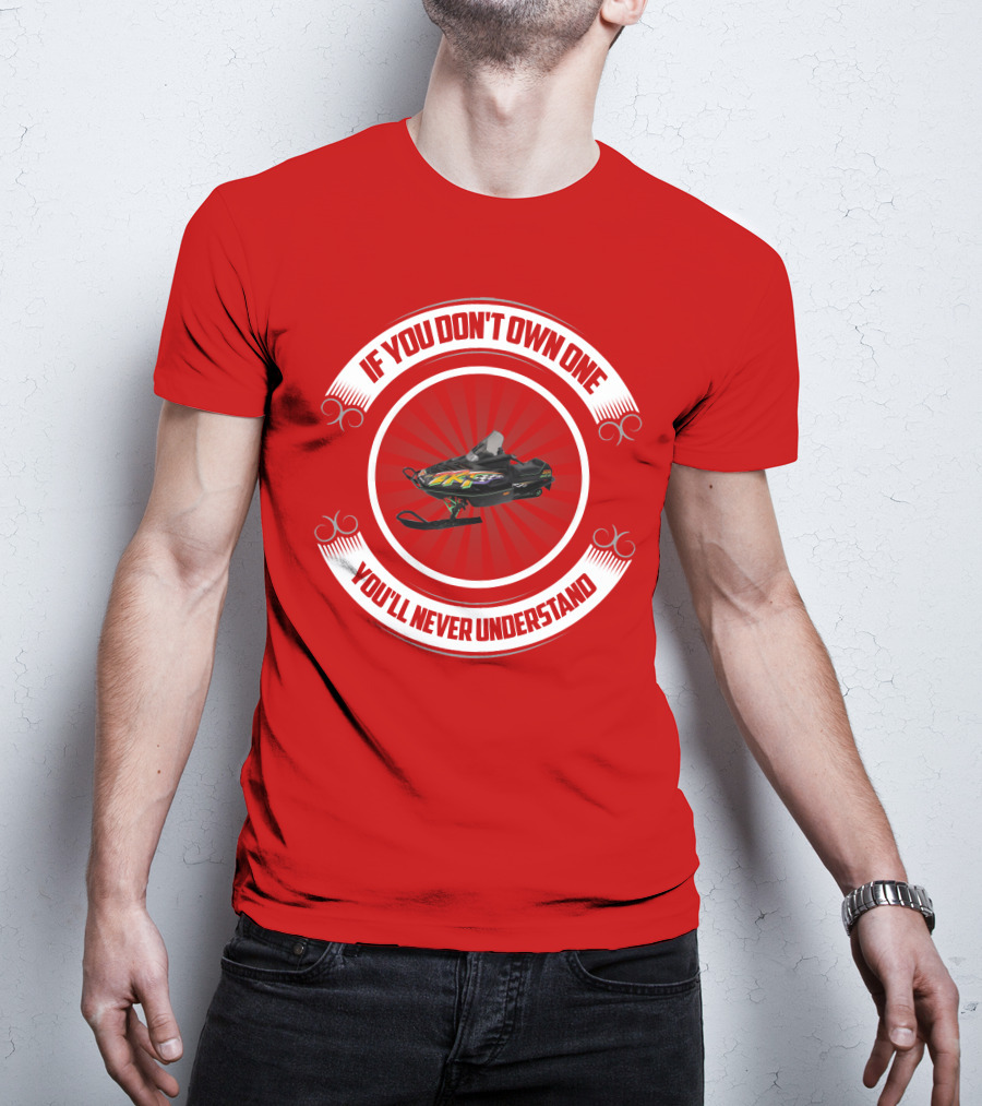 ZRT If You Don't Own One You'll Never Understand T-Shirt