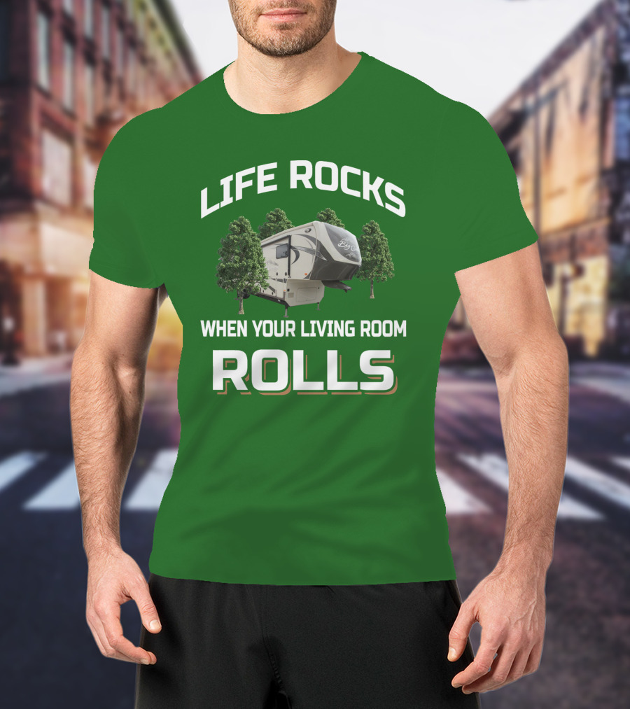 Life Rocks When Your Living Room Rolls Big Country T-Shirt