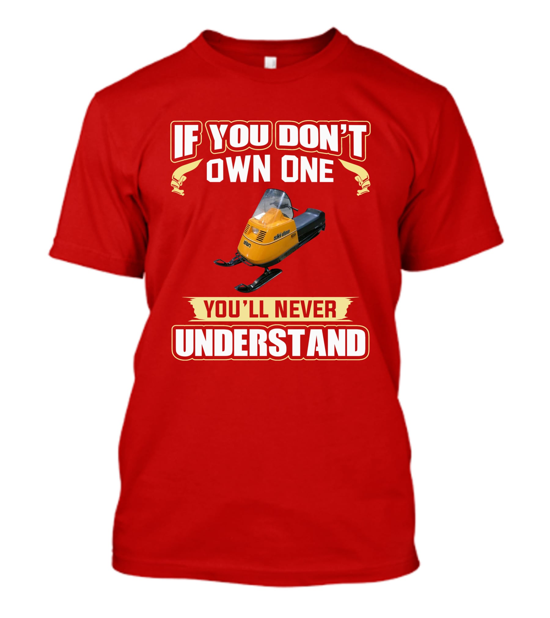 If You Don’t Own One Skidoo Elan You’ll Never Understand T-Shirt