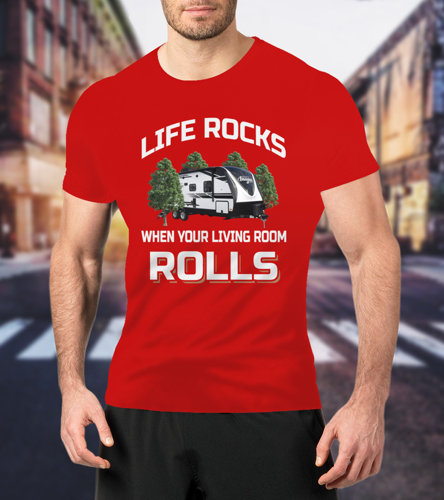 Life Rocks When Your Living Room Rolls Imagine 2400Bh T-Shirt