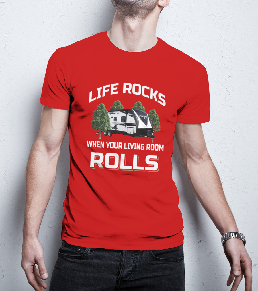 Life Rocks When Your Living Room Rolls Imagine 2400Bh T-Shirt