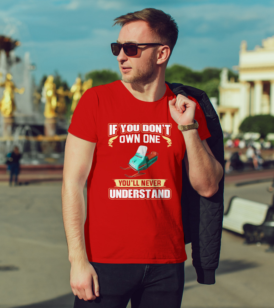 If You Don't Own One You'll Never Understand Johnson Snowmobile T-Shirt