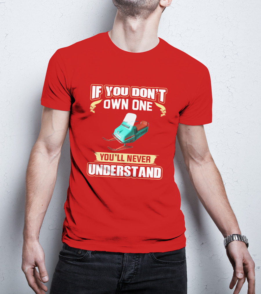 If You Don't Own One You'll Never Understand Johnson Snowmobile T-Shirt