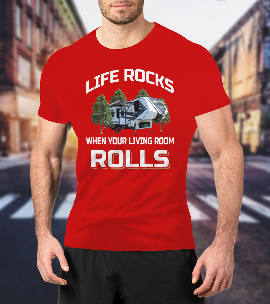 Life Rocks When Your Living Room Rolls Momentum349 RV T-Shirt