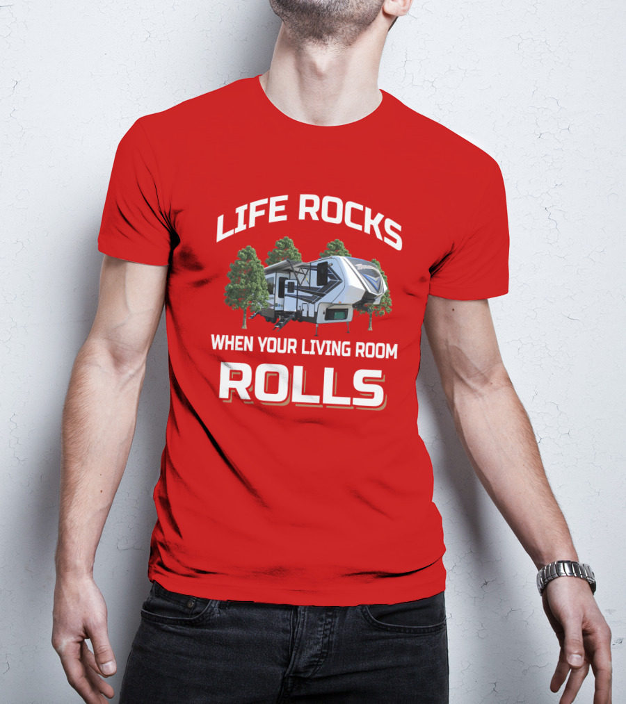 Life Rocks When Your Living Room Rolls Momentum349 RV T-Shirt