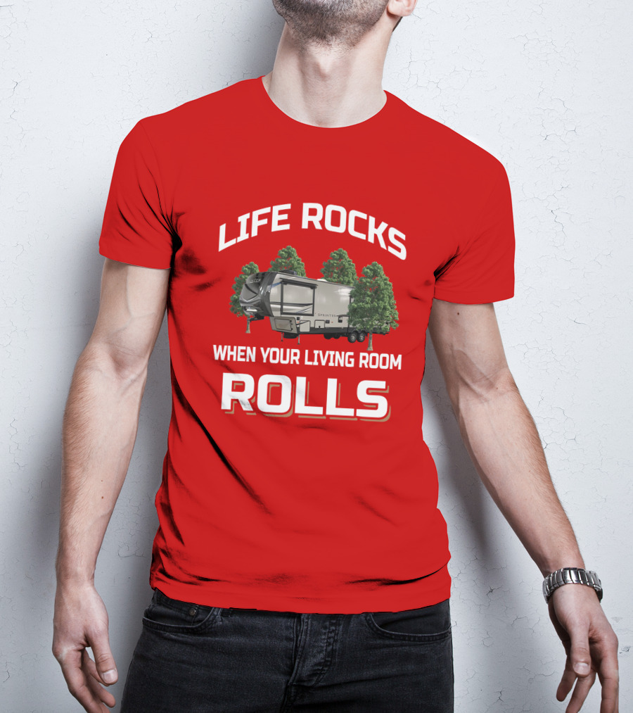 LIFE ROCKS WHEN YOUR LIVING ROOM ROLLS Keystone Sprinter T-Shirt