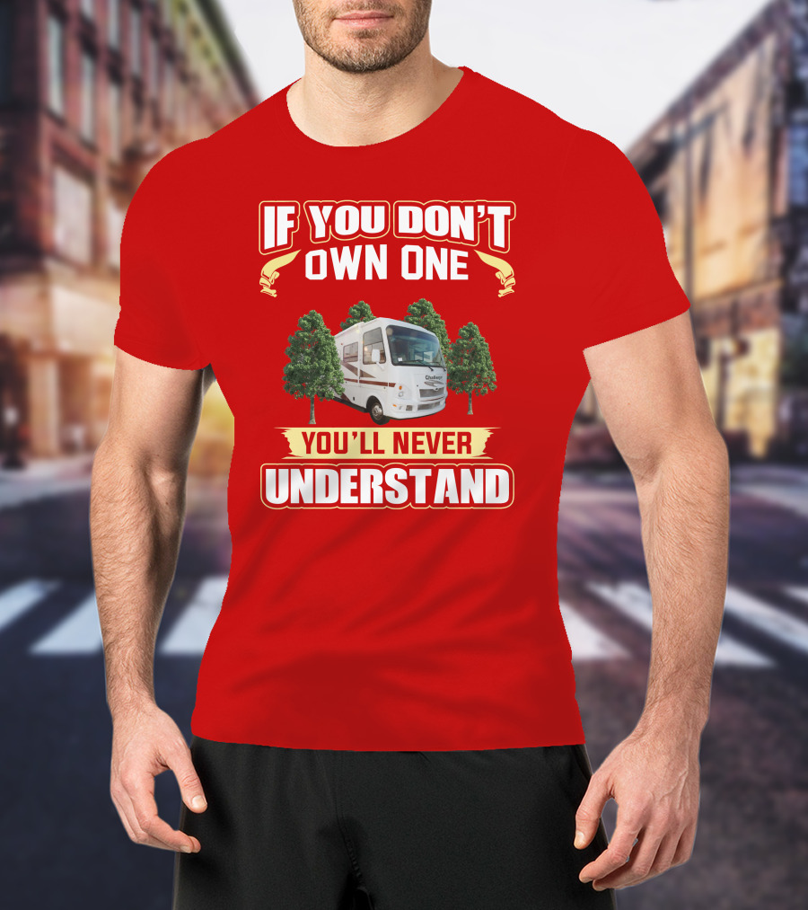 If You Don't Own One You'll Never Understand Damon Challenger RV T-Shirt