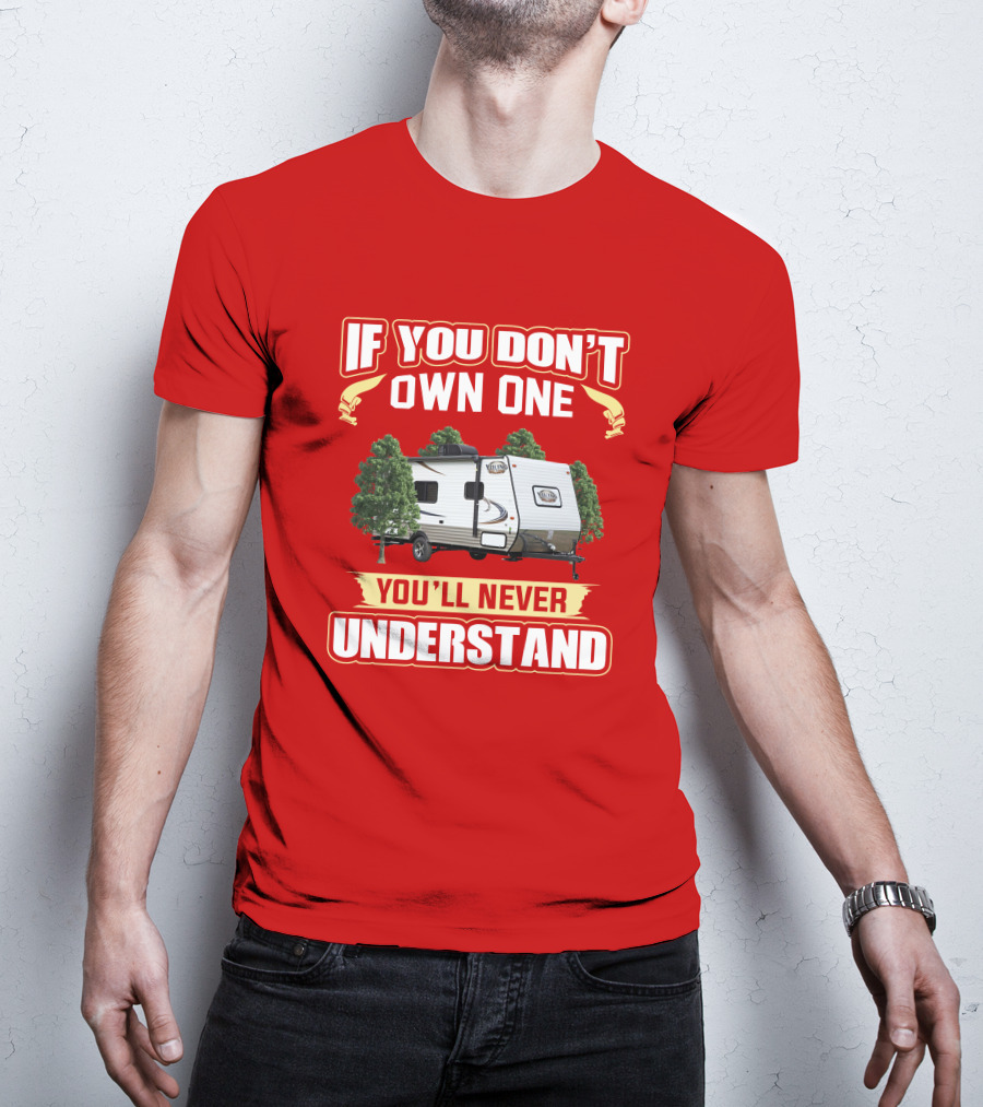 If You Don't Own One You'll Never Understand Coachmen Viking T-Shirt