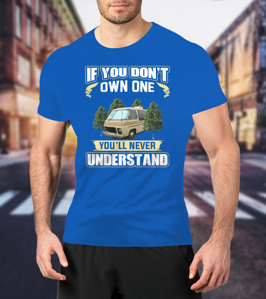 If You Don't Own One You'll Never Understand GMC RV Retro T-Shirt