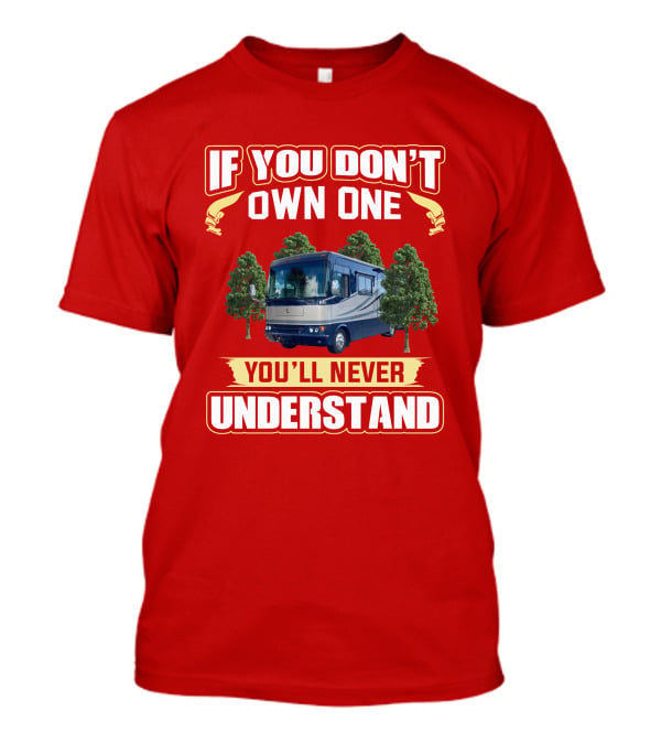 If You Don't Own One You'll Never Understand Safari Motorhome T-Shirt