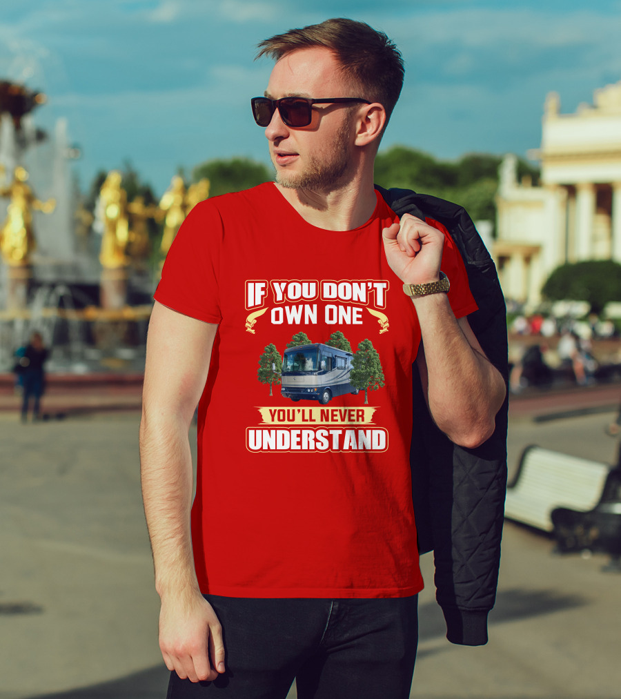 If You Don't Own One You'll Never Understand Safari Motorhome T-Shirt