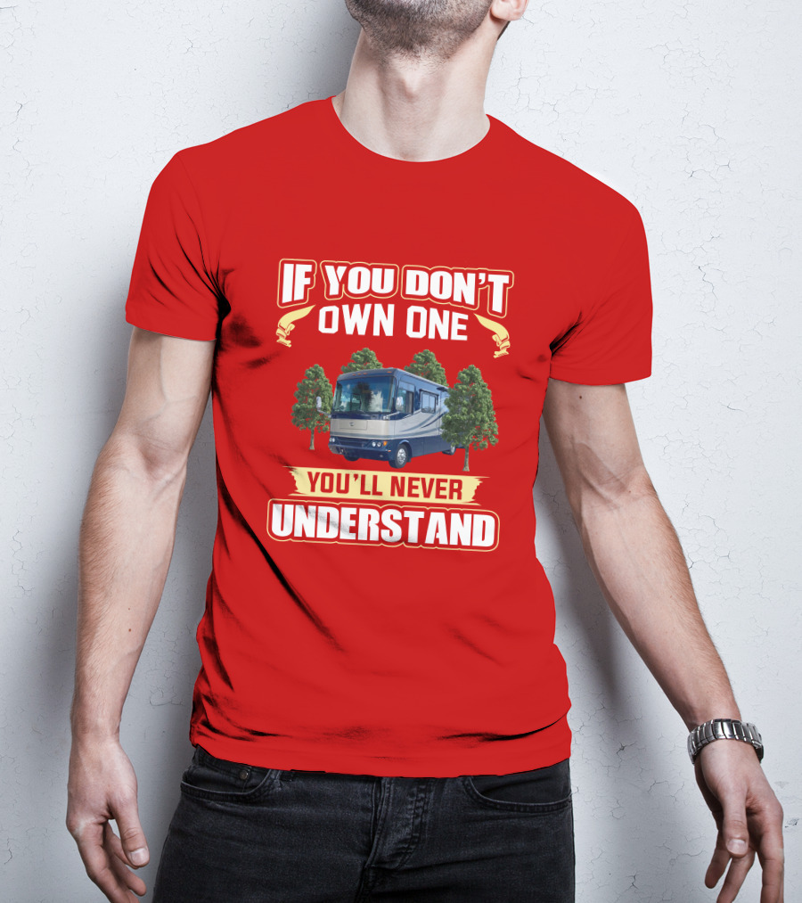 If You Don't Own One You'll Never Understand Safari Motorhome T-Shirt