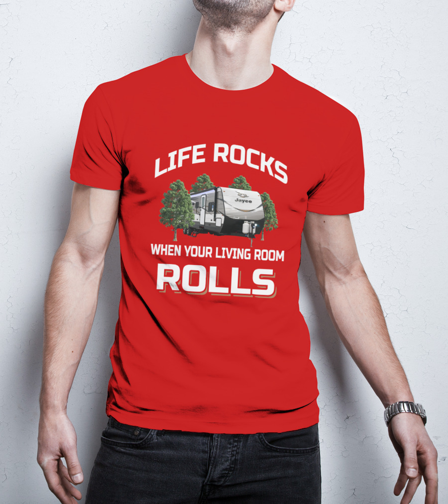 LIFE ROCKS WHEN YOUR LIVING ROOM ROLLS Jayco Jay Flight Trailer T-Shirt