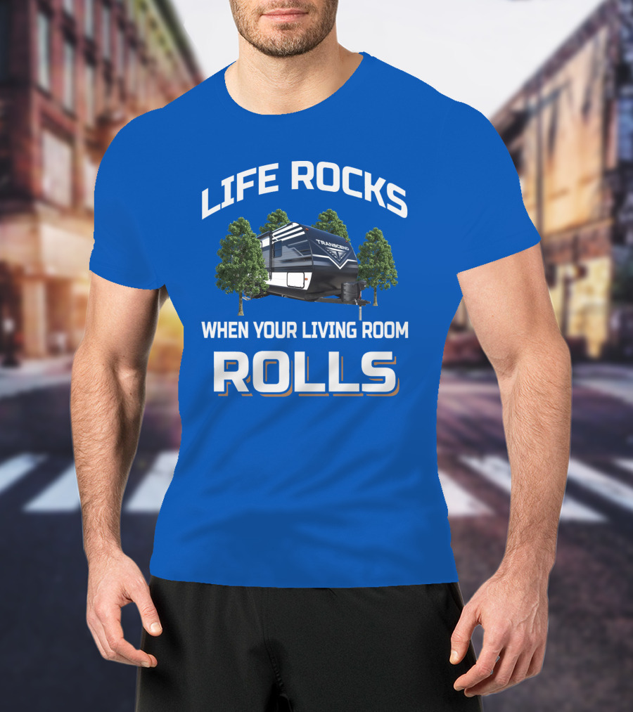 Life Rocks When Your Living Room Rolls Transcend Xplor 247Bh T-Shirt