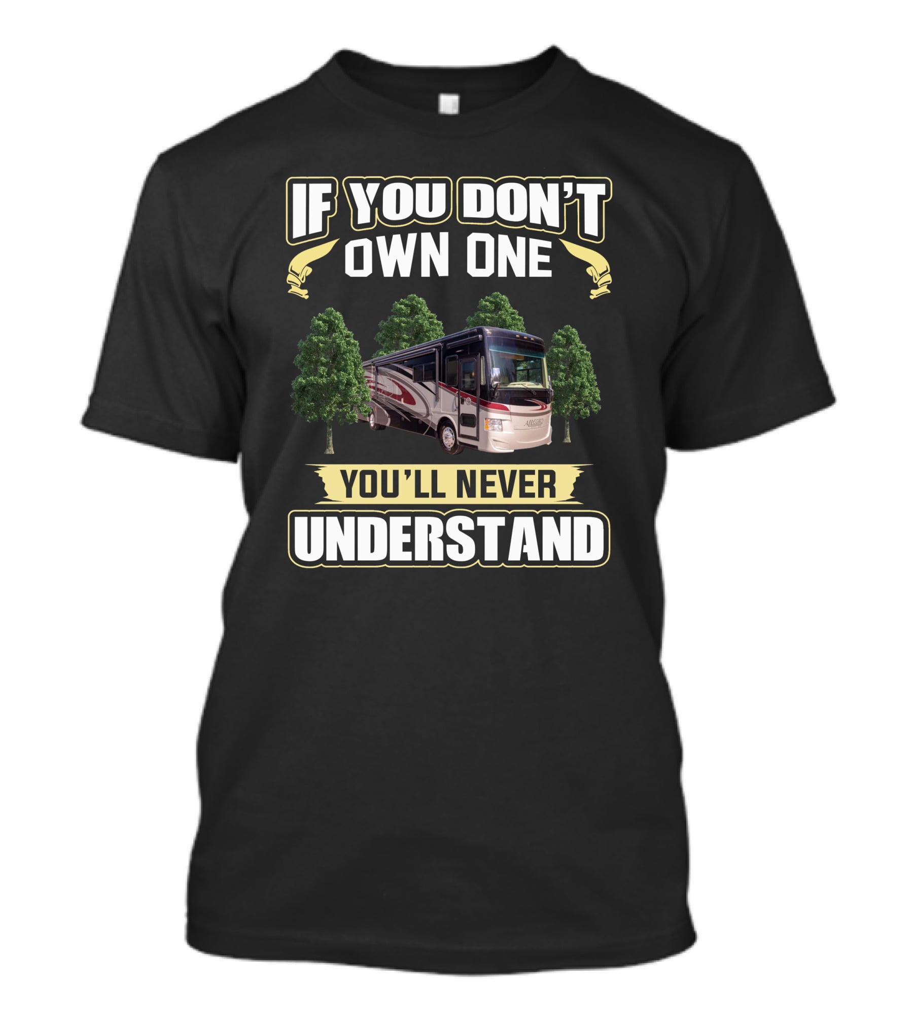 If You Don't Own One You'll Never Understand Rv Motorhome T-Shirt