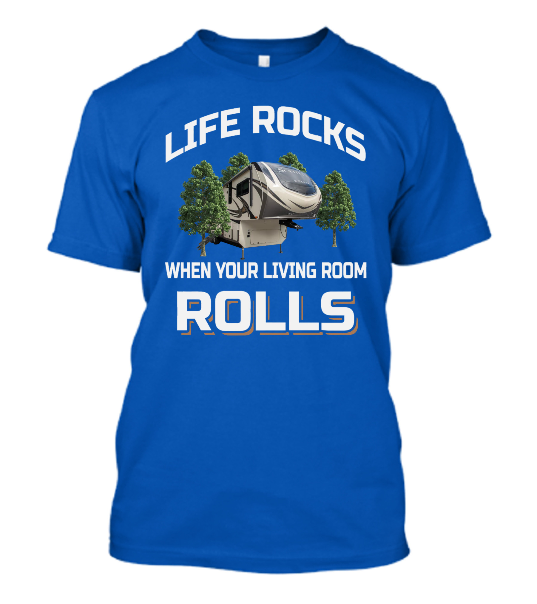 Life Rocks When Your Living Room Rolls Rv S Class 2930Rl T-Shirt