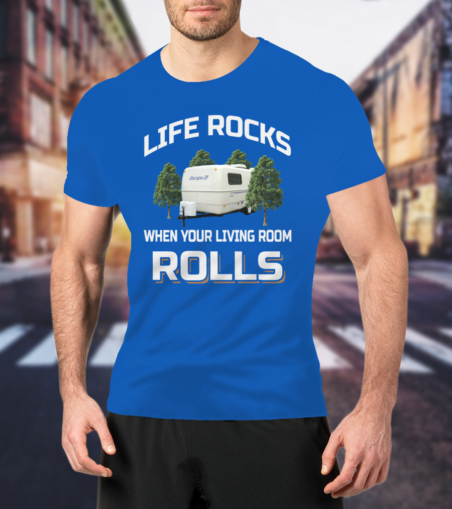 Life Rocks When Your Living Room Rolls Escape 27 T-Shirt