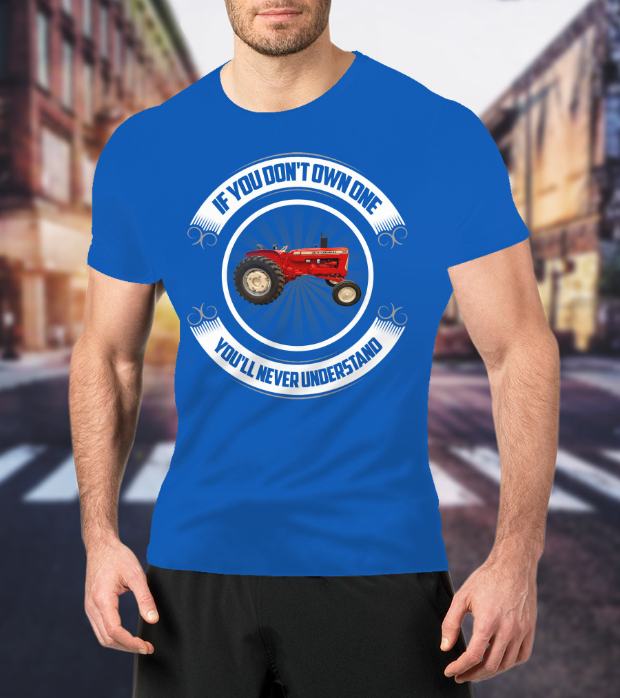 If You Don't Own One You'll Never Understand Red Tractor T-Shirt