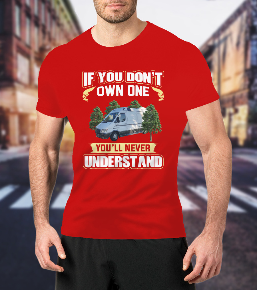 If You Don't Own One You'll Never Understand Leisure Travel Vans T-Shirt