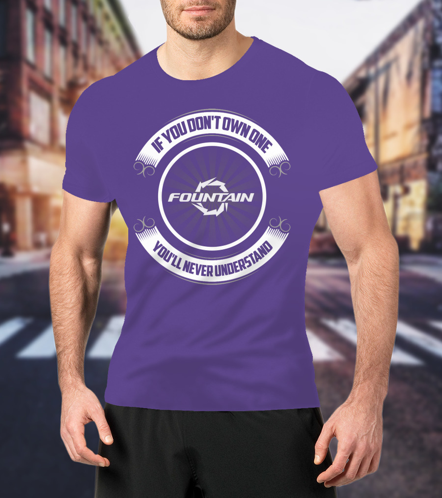 Fountain Boat If You Don't Own One You'll Never Understand T-Shirt