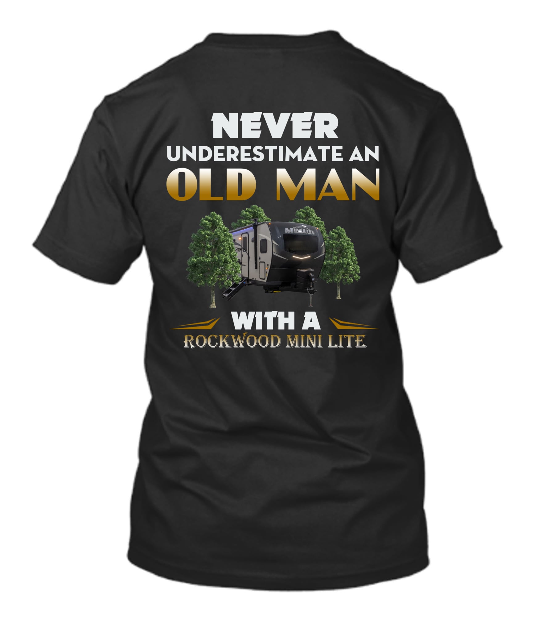 NEVER UNDERESTIMATE AN OLD MAN WITH A ROCKWOOD MINI LITE T-Shirt