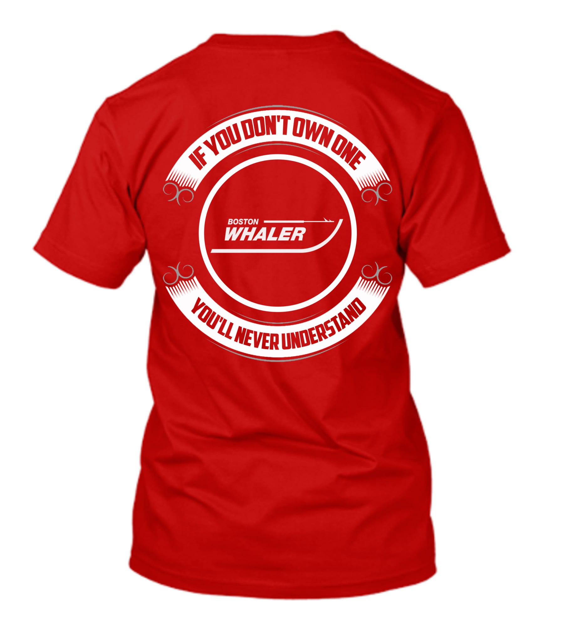 Boston Whaler If You Don't Own One You'll Never Understand T-Shirt