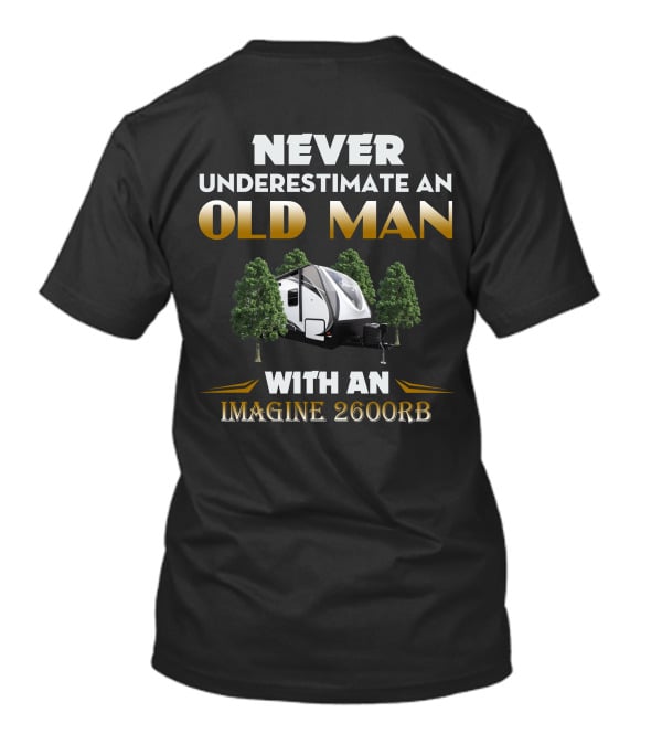 NEVER UNDERESTIMATE AN OLD MAN WITH AN IMAGINE 2600RB T-Shirt