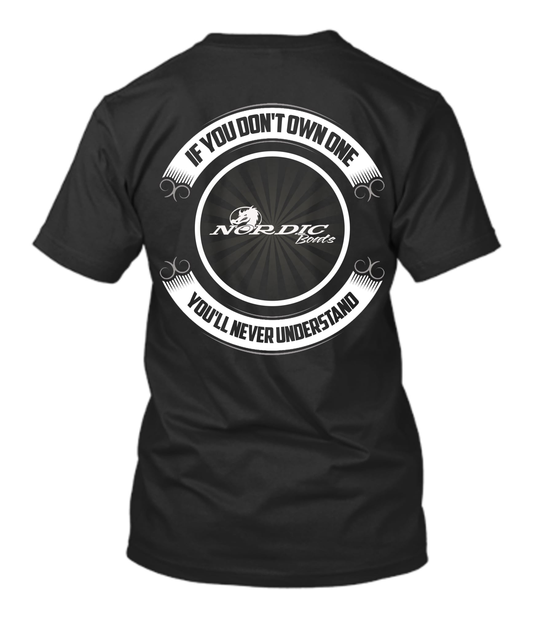 IF YOU DON'T OWN ONE YOU'LL NEVER UNDERSTAND NORDIC BOATS T-Shirt