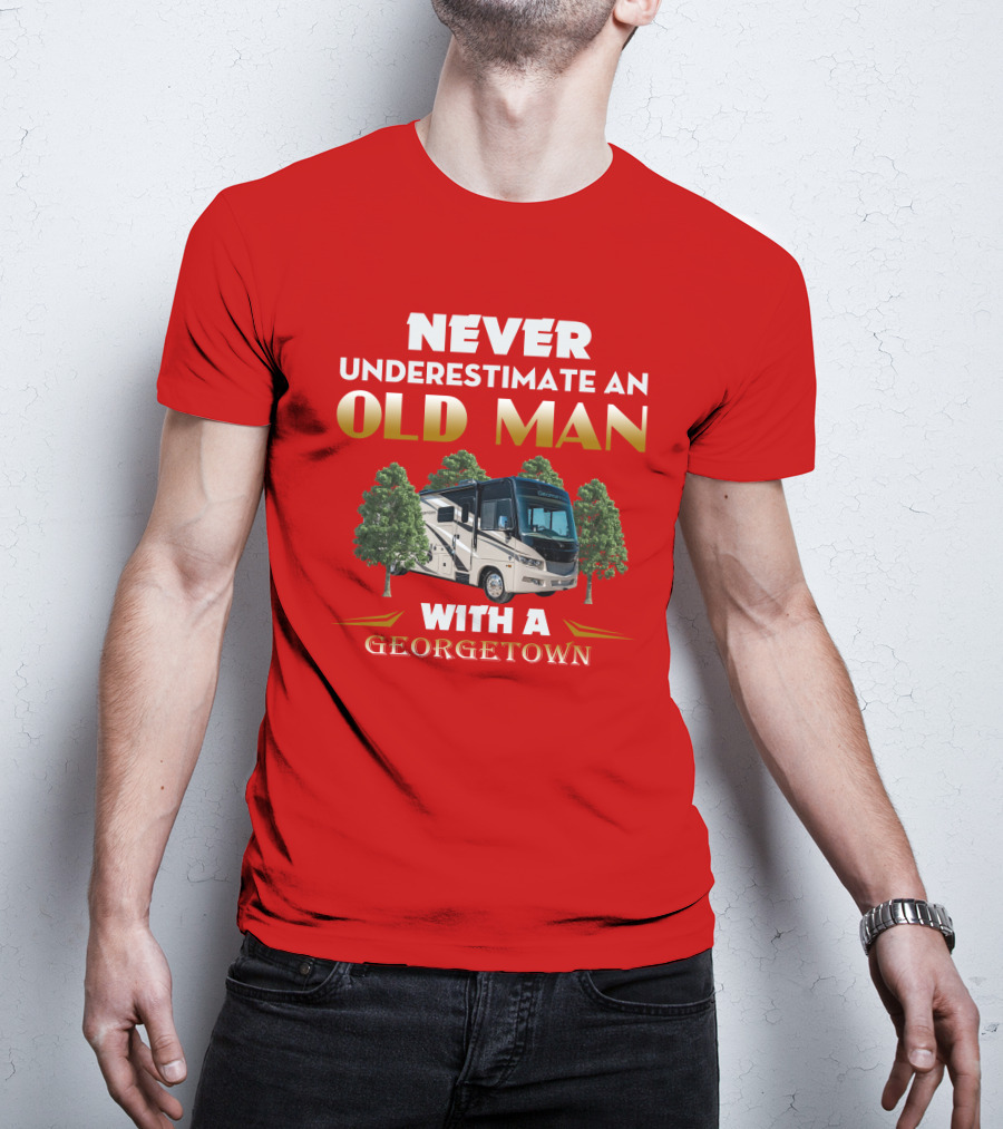 NEVER UNDERESTIMATE AN OLD MAN WITH A GEORGETOWN RV AMIDST TREES T-Shirt