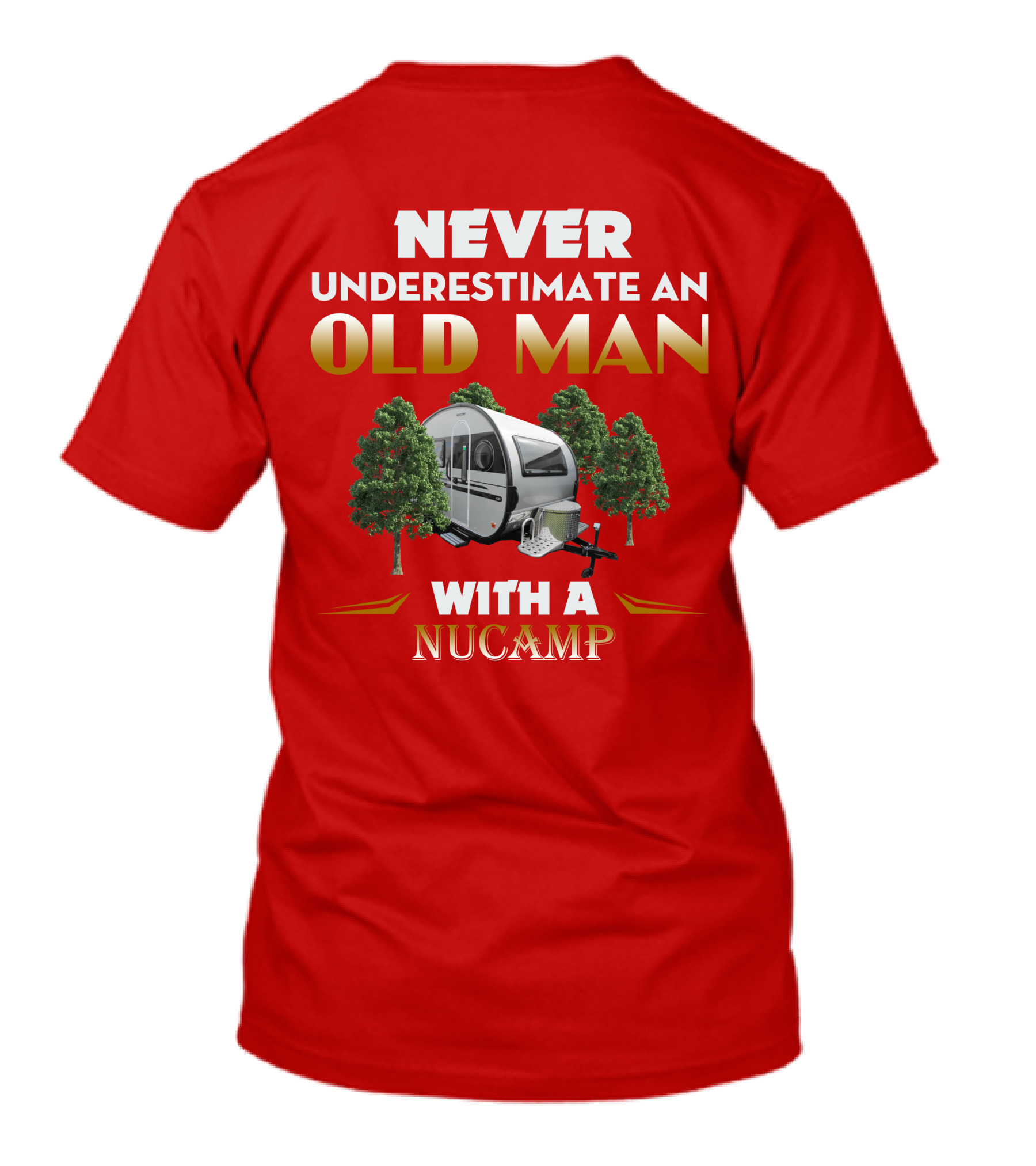 NEVER UNDERESTIMATE AN OLD MAN WITH A NUCAMP T-Shirt